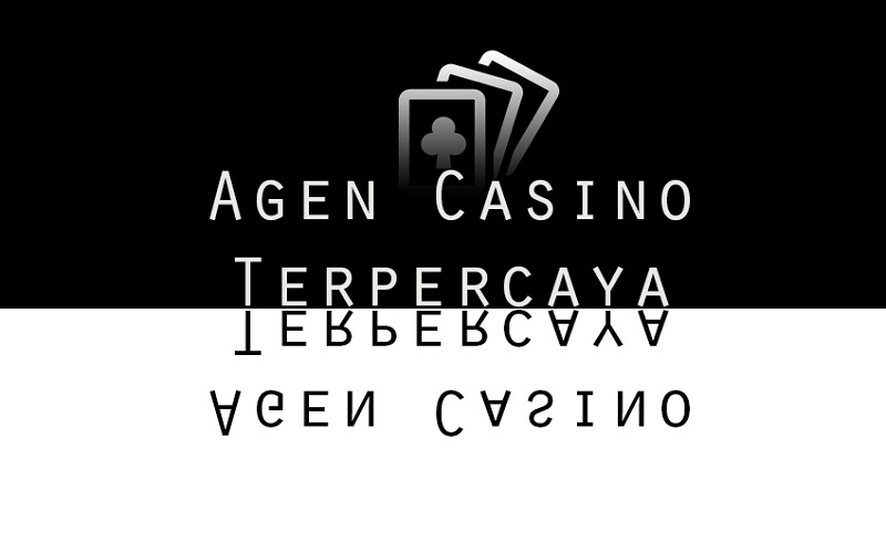 Agen Casino Terpercaya Tahun Ini